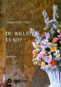 Du willst es so? - Andreas Netzler - E-Book