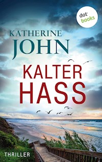 Kalter Hass - oder: Regungslos - Katherine John - E-Book