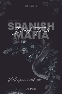 Dark Touch (Spanish Mafia 3) - Alexa B. - E-Book