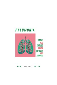 Pneumonia - Rumi Michael Leigh - E-Book