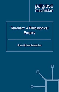 Terrorism: A Philosophical Enquiry - A. Schwenkenbecher - E-Book