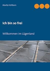 Ich bin so frei - Marita Vollborn - E-Book