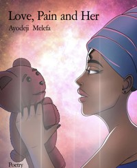 Love, Pain and Her - Ayodeji Melefa - kostenlos E-Book