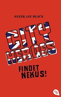 City Heroes - Findet Nexus! - Peter Jay Black - E-Book