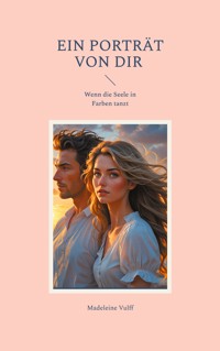Ein Porträt von dir - Madeleine Vulff - E-Book
