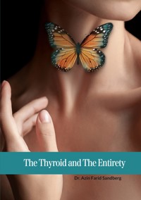 The Thyroid and The Entirety - Azin Farid Sandberg - E-Book