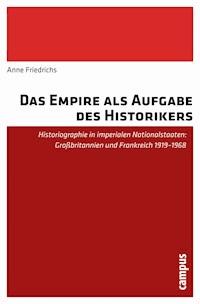 Das Empire als Aufgabe des Historikers - Anne Friedrichs - E-Book