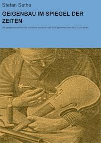 GEIGENBAU IM SPIEGEL DER ZEITEN - Stefan Sethe - E-Book
