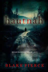 Hautnah (Ein Kari-Blackhorse-Thriller – Band 1) - Blake Pierce - kostenlos E-Book