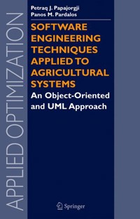 Software Engineering Techniques Applied to Agricultural Systems - Petraq Papajorgji - E-Book