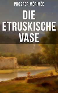Die etruskische Vase - Prosper Mérimée - E-Book
