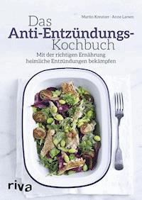 Das Anti-Entzündungs-Kochbuch - Martin Kreutzer - E-Book