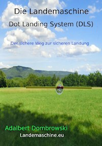 Die Landemaschine - Dot Landing System (DLS) - Adalbert Dombrowski - E-Book