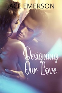Designing Our Love - Jace Emerson - E-Book