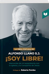 ¡Soy libre! - PADRE ALFONSO LLANO S.J. - E-Book