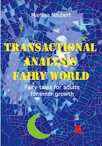 Transactional Analysis Fairy World - Martina Naubert - E-Book