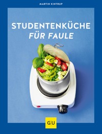 Studentenküche für Faule - Martin Kintrup - E-Book