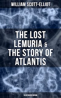 The Lost Lemuria & The Story of Atlantis (Illustrated Edition) - William Scott-Elliot - E-Book