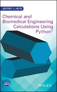 Chemical and Biomedical Engineering Calculations Using Python - Jeffrey J. Heys - E-Book