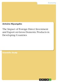 The Impact of Foreign Direct Investment and Export on Gross Domestic Products in Developing Countries - Antoine Niyungeko - E-Book