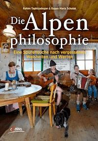 Die Alpenphilosophie - Rahim Taghizadegan - E-Book