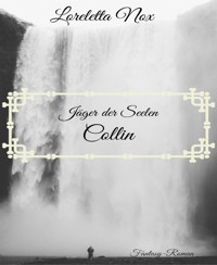 Jäger der Seelen - Collin - Loreletta Nox - E-Book