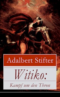 Witiko: Kampf um den Thron - Adalbert Stifter - E-Book