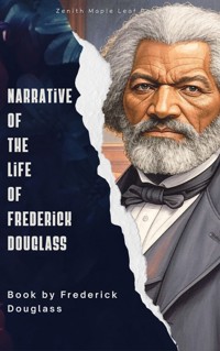 Narrative of the Life of Frederick Douglass - Frederick Douglass - E-Book