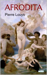 AFRODITA - Pierre Louÿs - Pierre Louÿs - E-Book