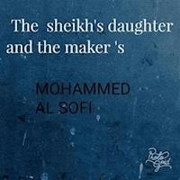 The sheikh's daughter and the maker - Mohmmed Alsofi - E-Book