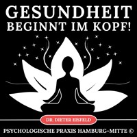 Gesundheit beginnt im Kopf - Dr. Dieter Eisfeld - Hörbuch