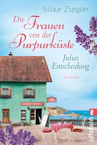 Die Frauen von der Purpurküste – Julies Entscheidung - Silke Ziegler - E-Book