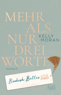 Bookish Belles – Mehr als nur drei Worte - Kelly Moran - E-Book