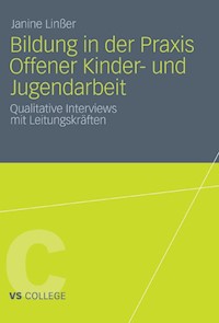Bildung in der Praxis Offener Kinder- und Jugendarbeit - Janine Linßer - E-Book