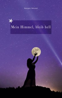 Mein Himmel, bleib hell - Narges Nikzad - E-Book