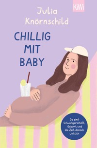 Chillig mit Baby - Julia Knörnschild - E-Book