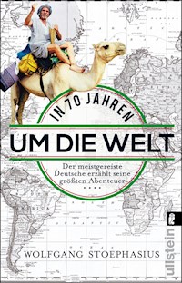 In siebzig Jahren um die Welt - Wolfgang Stoephasius - E-Book