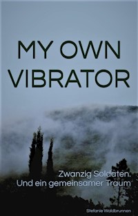 MY OWN VIBRATOR - Stefanie Hödl - E-Book
