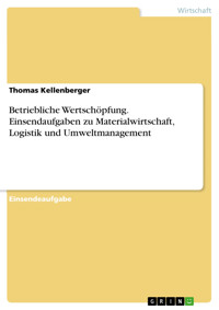 Betriebliche Wertschöpfung. Einsendaufgaben zu Materialwirtschaft, Logistik und Umweltmanagement - Thomas Kellenberger - E-Book