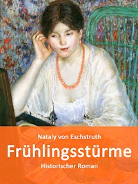 Frühlingsstürme - Nataly von Eschstruth - E-Book