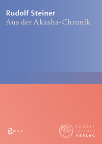 Aus der Akasha-Chronik - Rudolf Steiner - E-Book