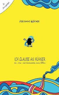 Ich glaube an Hühner - Ferdinand Köther - E-Book