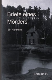 Briefe eines Mörders - Dieter Preuße - E-Book