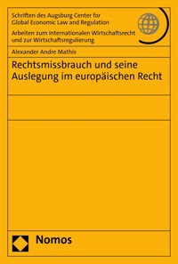 Rechtsmissbrauch und seine Auslegung im europäischen Recht - Alexander Andre Mathis - E-Book