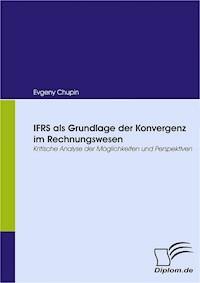 IFRS als Grundlage der Konvergenz im Rechnungswesen - Evgeny Chupin - E-Book