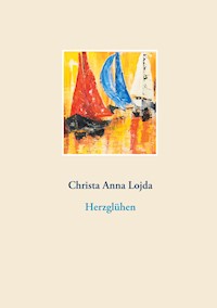 Herzglühen - Christa Anna Lojda - E-Book