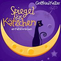 Spiegel, das Kätzchen - Gottfried Keller - Hörbuch