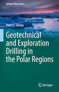 Geotechnical and Exploration Drilling in the Polar Regions - Pavel G. Talalay - E-Book