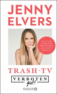 Verboten gut! Trash-TV - Jenny Elvers - E-Book