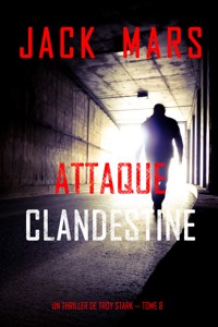Attaque clandestine (Un thriller de Troy Stark — tome 8) - Jack Mars - E-Book